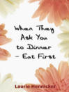 When They Ask You to Dinner -- Eat First